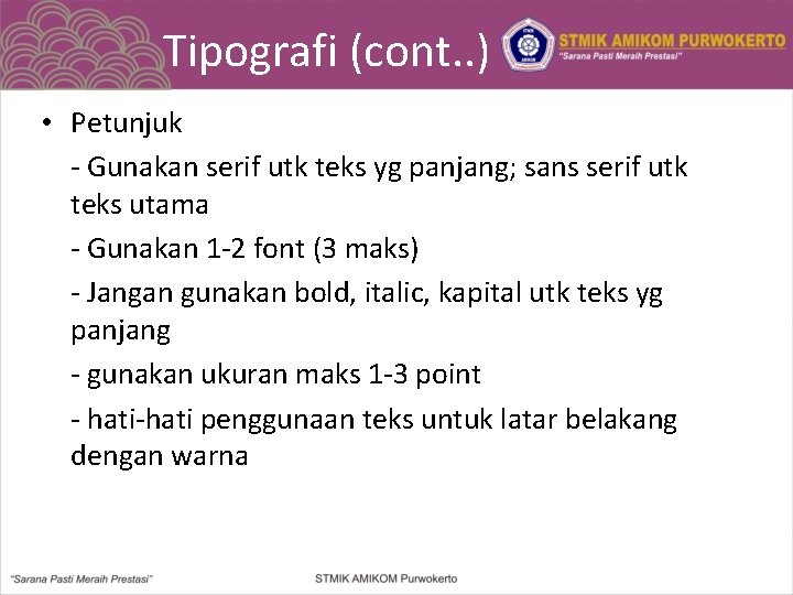 Tipografi (cont. . ) • Petunjuk - Gunakan serif utk teks yg panjang; sans