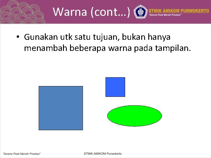 Warna (cont…) • Gunakan utk satu tujuan, bukan hanya menambah beberapa warna pada tampilan.