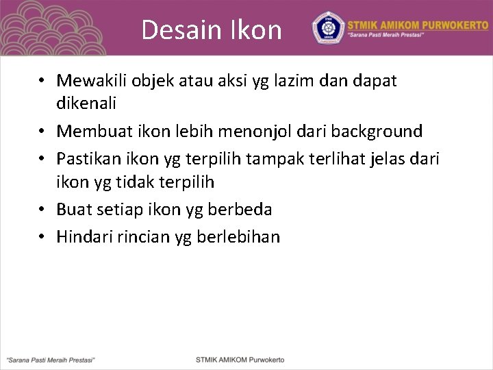 Desain Ikon • Mewakili objek atau aksi yg lazim dan dapat dikenali • Membuat