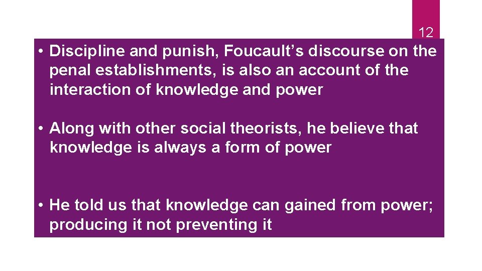 12 • Discipline and punish, Foucault’s discourse on the penal establishments, is also an