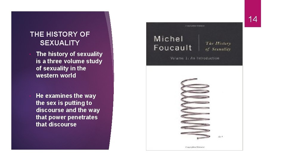 14 THE HISTORY OF SEXUALITY • The history of sexuality is a three volume