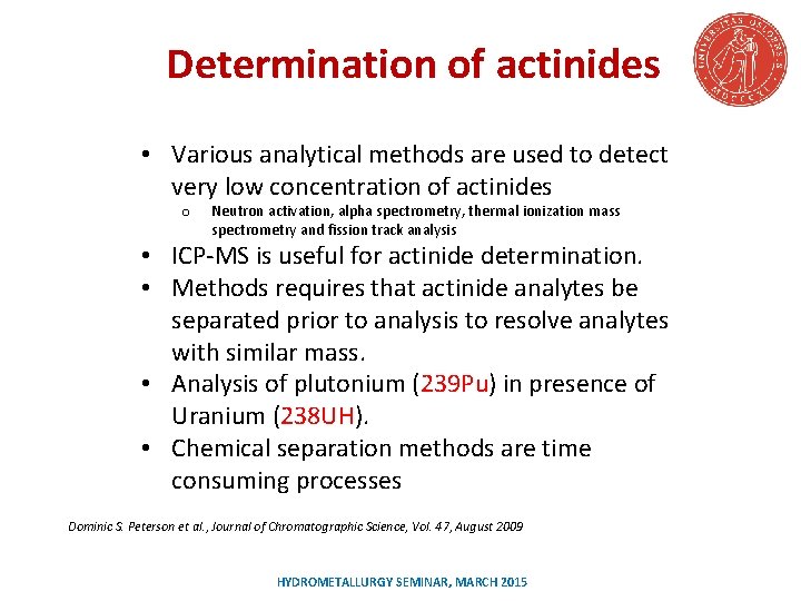 Determination of actinides • Various analytical methods are used to detect very low concentration