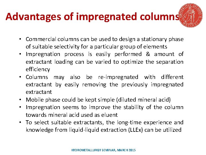 Advantages of impregnated columns • Commercial columns can be used to design a stationary
