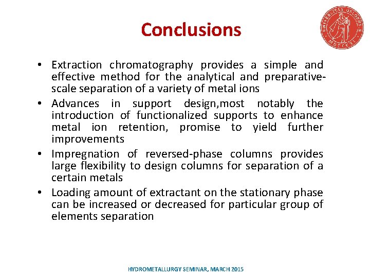 Conclusions • Extraction chromatography provides a simple and effective method for the analytical and
