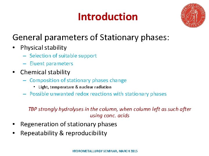Introduction General parameters of Stationary phases: • Physical stability – Selection of suitable support