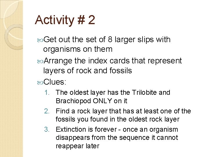 Activity # 2 Get out the set of 8 larger slips with organisms on