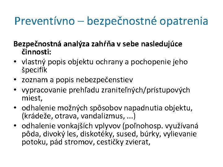 Preventívno – bezpečnostné opatrenia Bezpečnostná analýza zahŕňa v sebe nasledujúce činnosti: • vlastný popis