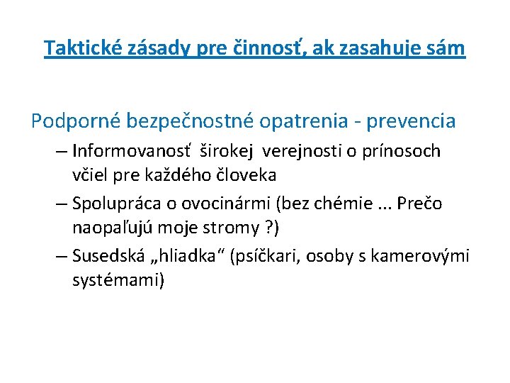 Taktické zásady pre činnosť, ak zasahuje sám Podporné bezpečnostné opatrenia - prevencia – Informovanosť