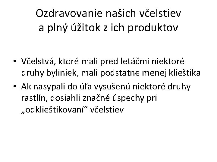 Ozdravovanie našich včelstiev a plný úžitok z ich produktov • Včelstvá, ktoré mali pred