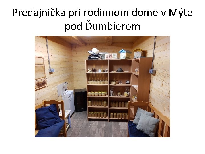 Predajnička pri rodinnom dome v Mýte pod Ďumbierom 