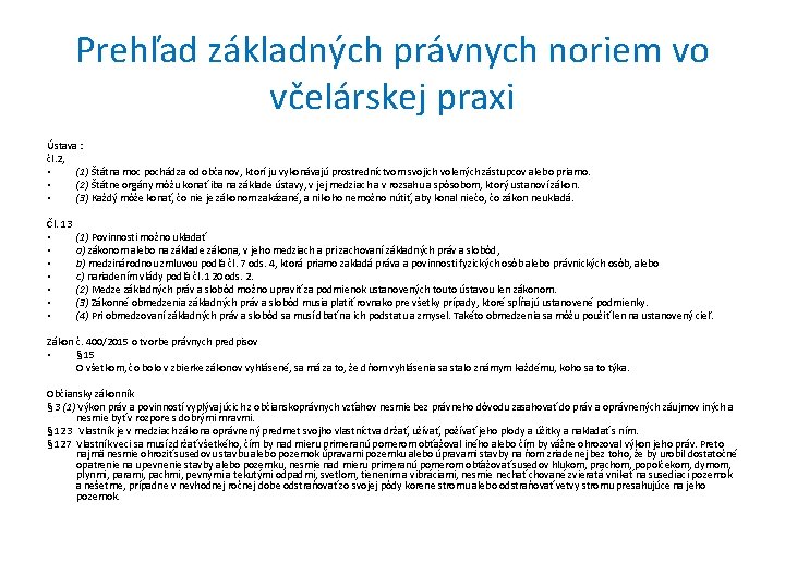 Prehľad základných právnych noriem vo včelárskej praxi Ústava : čl. 2, • (1) Štátna