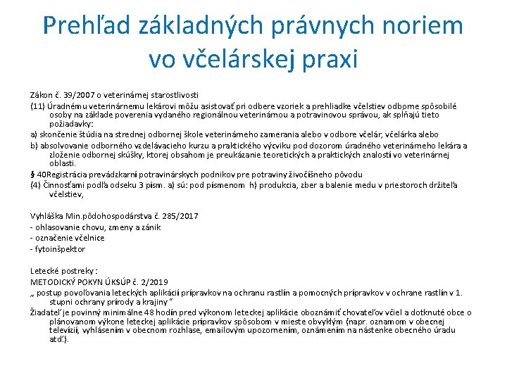 Prehľad základných právnych noriem vo včelárskej praxi Zákon č. 39/2007 o veterinárnej starostlivosti (11)