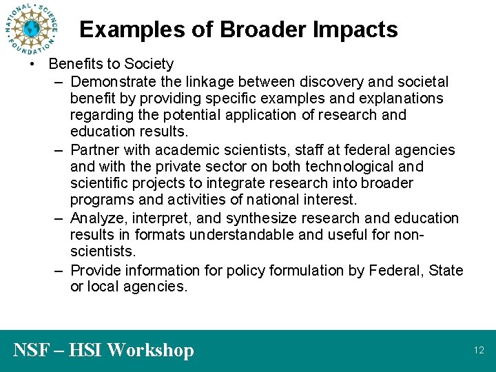 Examples of Broader Impacts • Benefits to Society – Demonstrate the linkage between discovery
