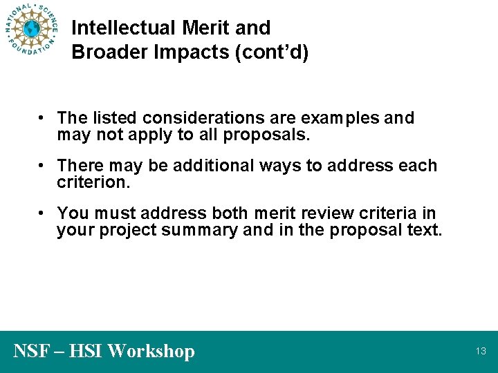 Intellectual Merit and Broader Impacts (cont’d) • The listed considerations are examples and may