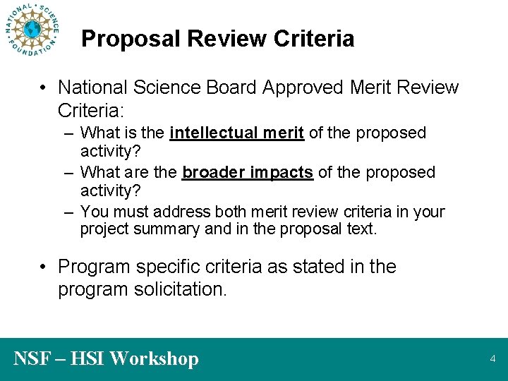 Proposal Review Criteria • National Science Board Approved Merit Review Criteria: – What is