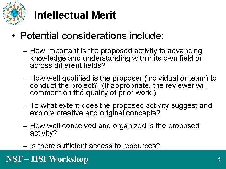 Intellectual Merit • Potential considerations include: – How important is the proposed activity to