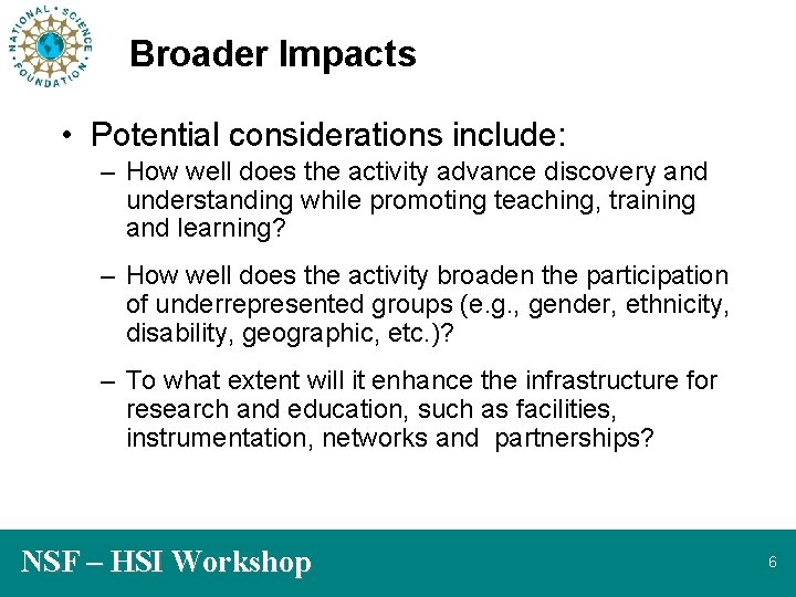 Broader Impacts • Potential considerations include: – How well does the activity advance discovery