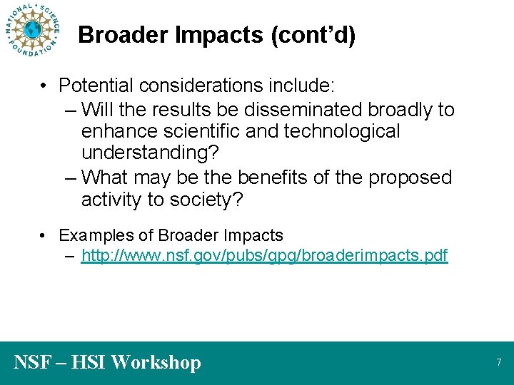 Broader Impacts (cont’d) • Potential considerations include: – Will the results be disseminated broadly