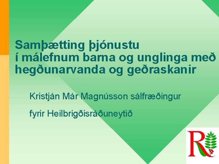 Samþætting þjónustu í málefnum barna og unglinga með hegðunarvanda og geðraskanir Kristján Már Magnússon