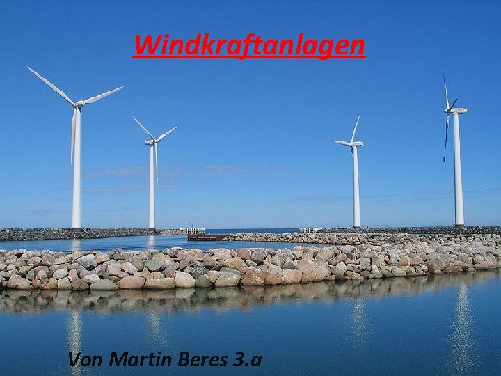 Windkraftanlagen Von Martin Beres 3. a 