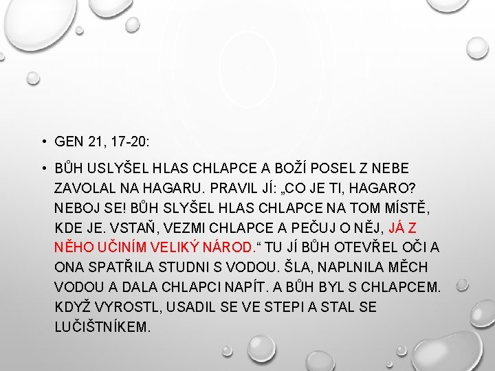  • GEN 21, 17 -20: • BŮH USLYŠEL HLAS CHLAPCE A BOŽÍ POSEL