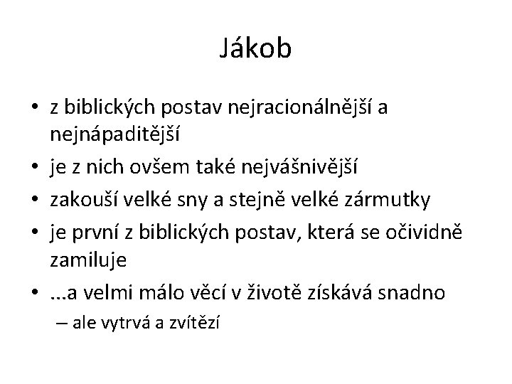 Jákob • z biblických postav nejracionálnější a nejnápaditější • je z nich ovšem také