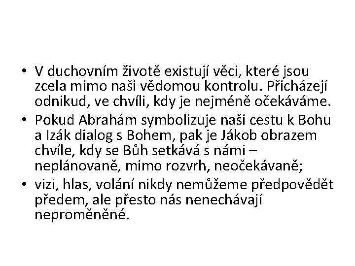  • V duchovním životě existují věci, které jsou zcela mimo naši vědomou kontrolu.