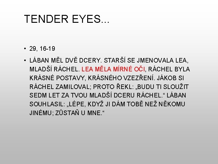 TENDER EYES. . . • 29, 16 -19 • LÁBAN MĚL DVĚ DCERY. STARŠÍ