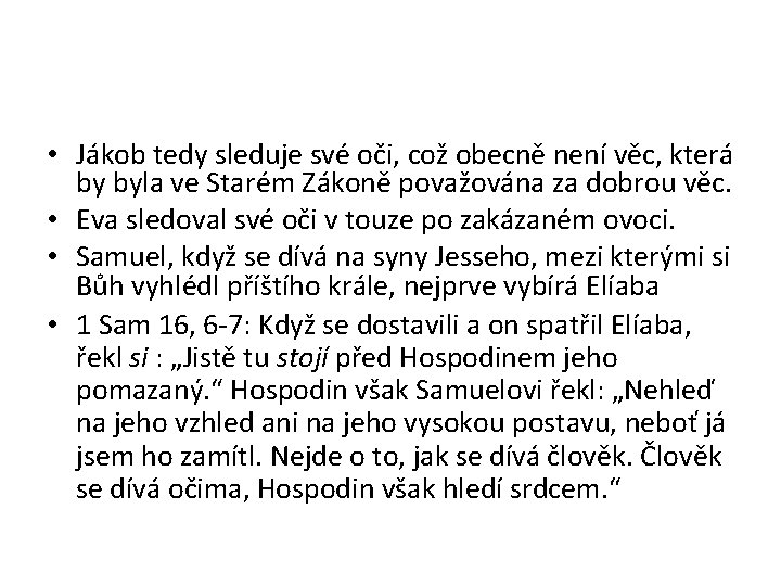  • Jákob tedy sleduje své oči, což obecně není věc, která by byla