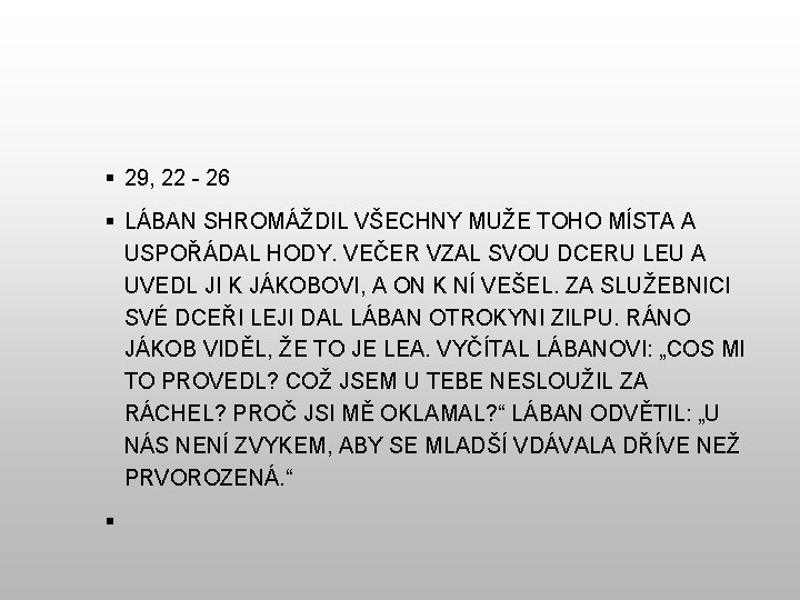  29, 22 - 26 LÁBAN SHROMÁŽDIL VŠECHNY MUŽE TOHO MÍSTA A USPOŘÁDAL HODY.