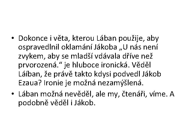  • Dokonce i věta, kterou Lában použije, aby ospravedlnil oklamání Jákoba „U nás