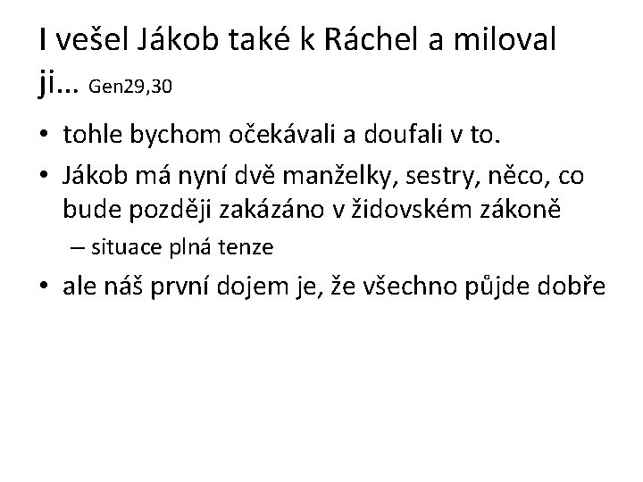 I vešel Jákob také k Ráchel a miloval ji… Gen 29, 30 • tohle