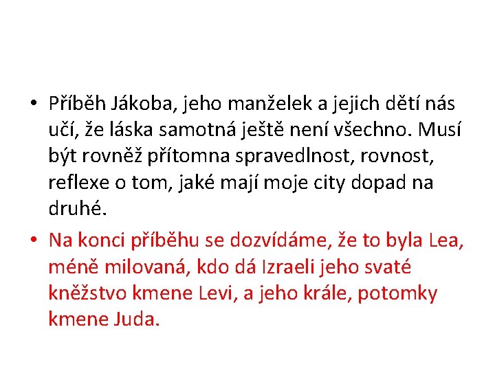  • Příběh Jákoba, jeho manželek a jejich dětí nás učí, že láska samotná