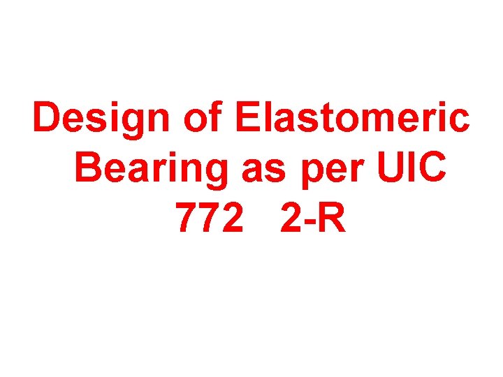 Design of Elastomeric Bearing as per UIC 772 2 -R 