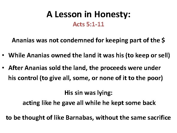 A Lesson in Honesty: Acts 5: 1 -11 Ananias was not condemned for keeping