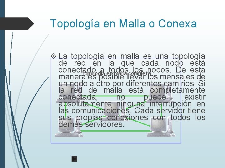 Topología en Malla o Conexa La topología en malla es una topología de red