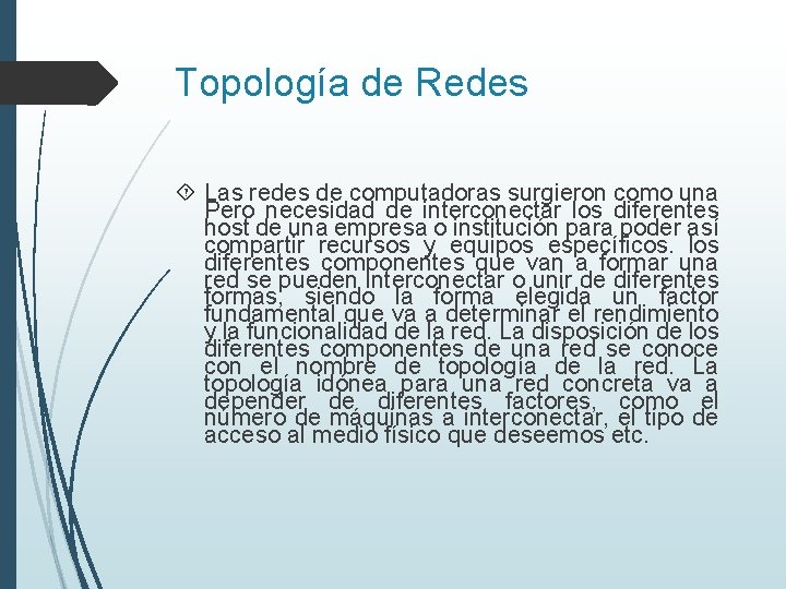 Topología de Redes Las redes de computadoras surgieron como una Pero necesidad de interconectar