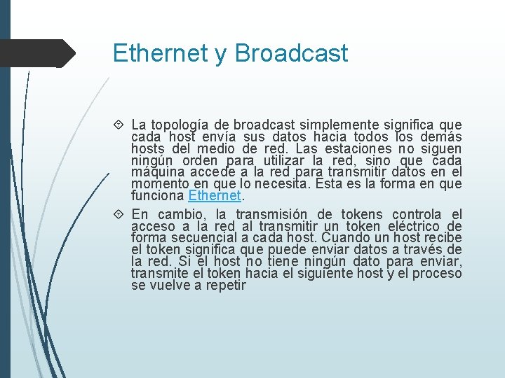 Ethernet y Broadcast La topología de broadcast simplemente significa que cada host envía sus