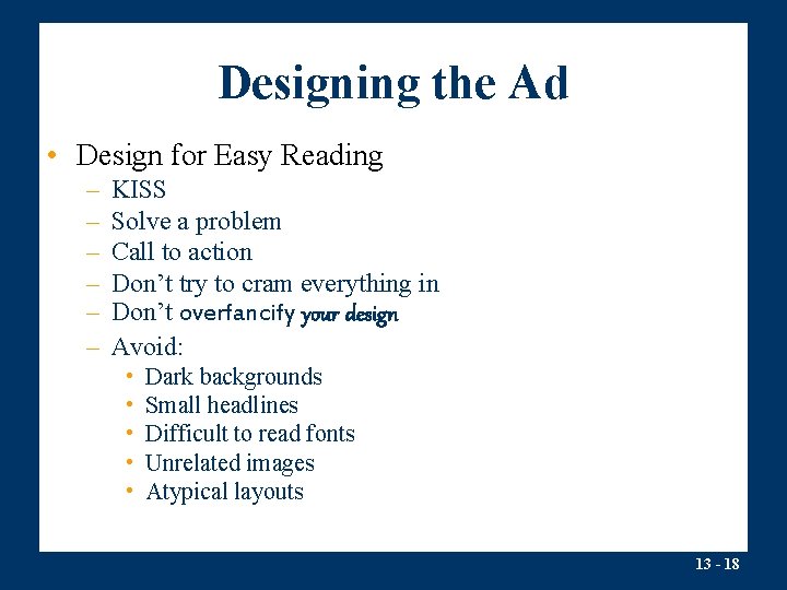 Designing the Ad • Design for Easy Reading – – – KISS Solve a