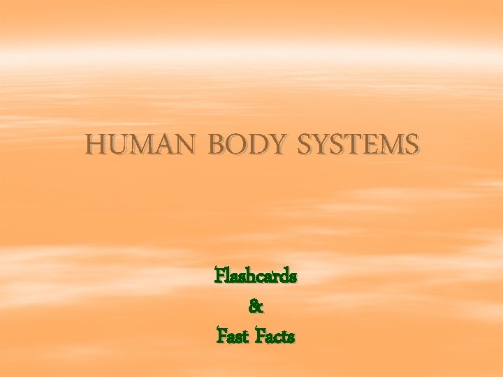 HUMAN BODY SYSTEMS Flashcards & Fast Facts 