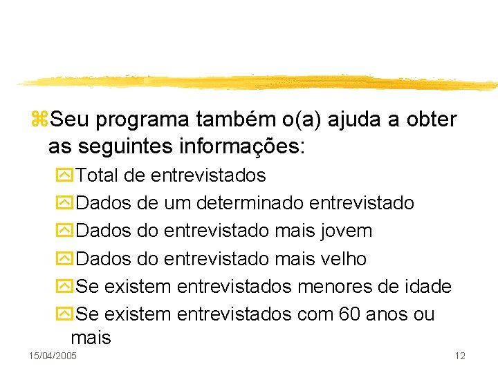 z. Seu programa também o(a) ajuda a obter as seguintes informações: y. Total de