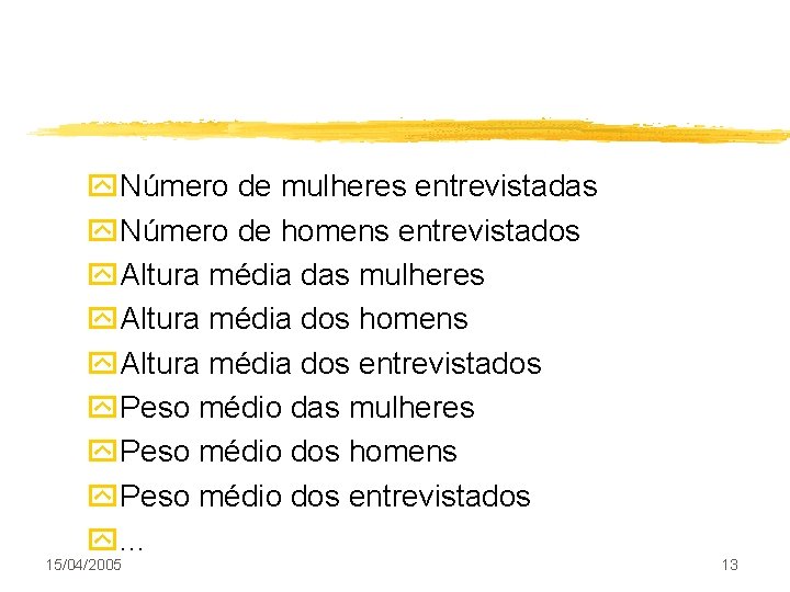 y. Número de mulheres entrevistadas y. Número de homens entrevistados y. Altura média das