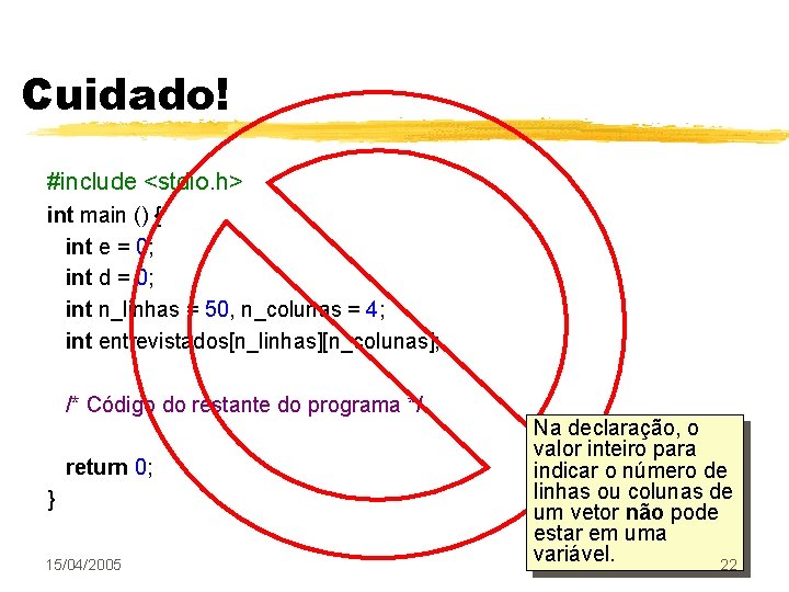 Cuidado! #include <stdio. h> int main () { int e = 0; int d