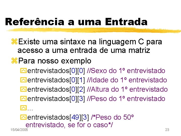 Referência a uma Entrada z. Existe uma sintaxe na linguagem C para acesso a