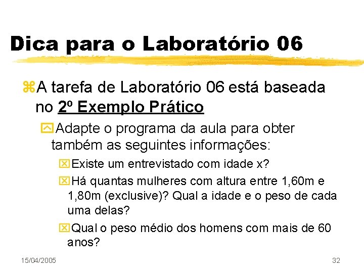 Dica para o Laboratório 06 z. A tarefa de Laboratório 06 está baseada no