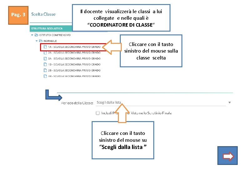 Pag. 3 Il docente visualizzerà le classi a lui collegate e nelle quali è