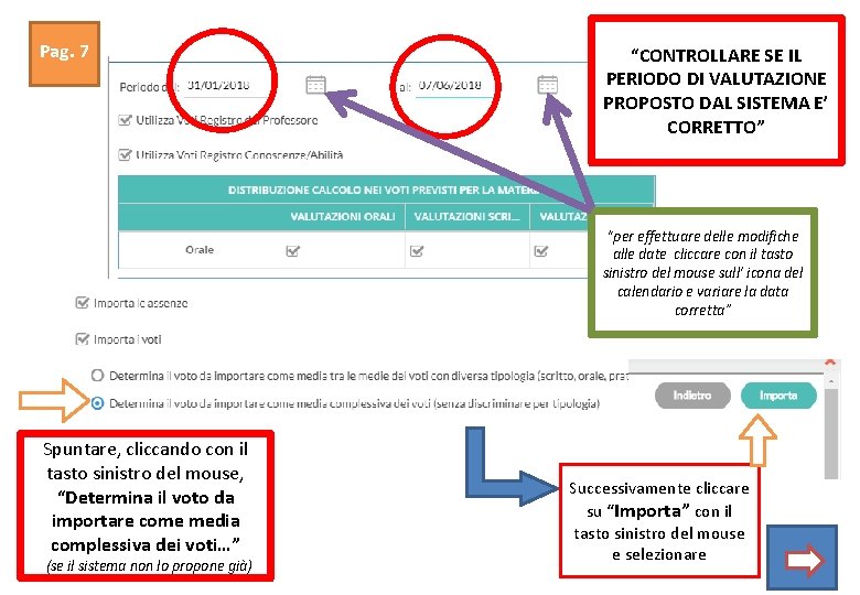 Pag. 7 “CONTROLLARE SE IL PERIODO DI VALUTAZIONE PROPOSTO DAL SISTEMA E’ CORRETTO” “per