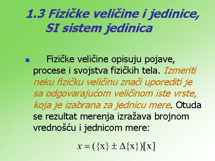 1. 3 Fizičke veličine i jedinice, SI sistem jedinica n Fizičke veličine opisuju pojave,