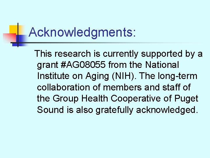 Acknowledgments: This research is currently supported by a grant #AG 08055 from the National