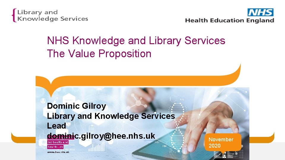 NHS Knowledge and Library Services The Value Proposition Dominic Gilroy Library and Knowledge Services